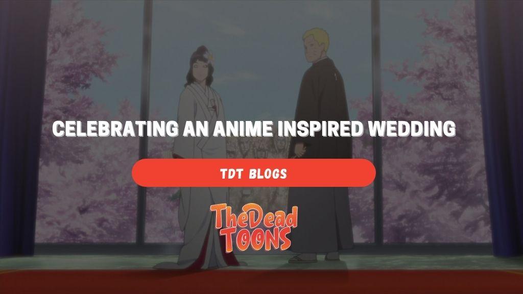 Celebrating an Anime Inspired Wedding